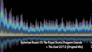 Syberian Beast VS The Royal Scots Dragoon Guards - The Gael 2012 (Original Mix)