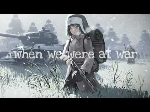 Nightcore When We Were At War Когда мы были на войне