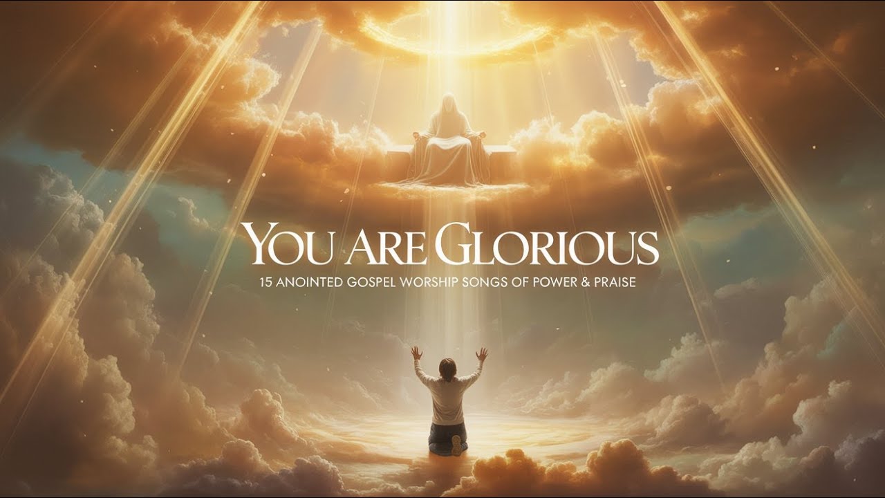 "You Are Glorious – 14 Anointed Gospel Worship Songs of Power & Praise"