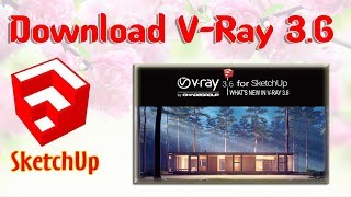 How to Download free V-Ray 3.6 Version for SketchUp.