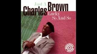 Charles Brown   &#39;Just a Lucky So and So&#39;