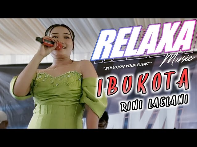 Rini Laelani - Ibu Kota (Koplo) Live Relaxa Music class=