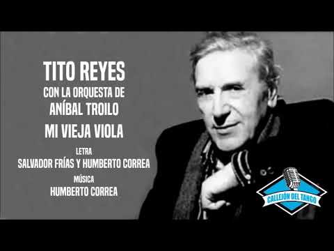 Tito Reyes con la orquesta de Aníbal Troilo - Mi Vieja Viola