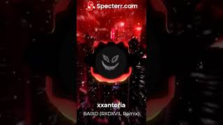 xxanteria - BAIXO (RXDXVIL Remix)