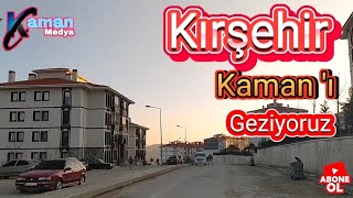 Kırşehir Kaman İlçesini Geziyoruz Irşehir 