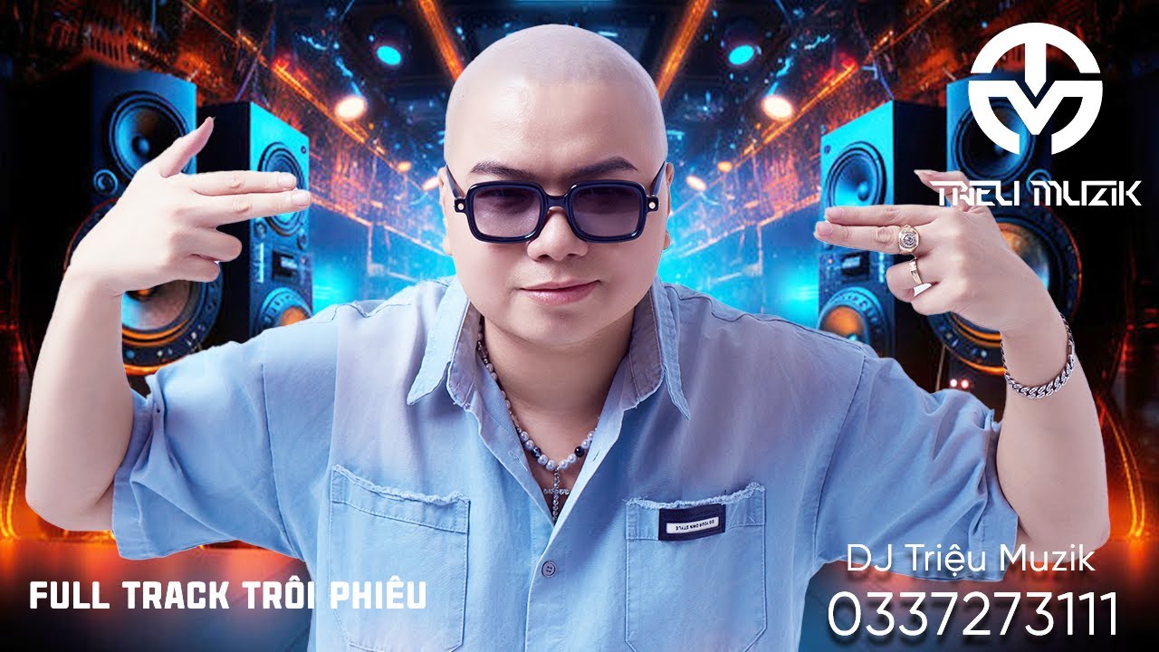 5H - FULL NHẠC TRÔI PHIÊU | DJ TRIỆU MUZIK (Tay Trái Chỉ Trăng, Tình Nữ Nhi, Lục Dã Tiên Tung)