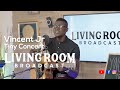 Vincent Jr Tiny Concert | LivingRoom BroadCast