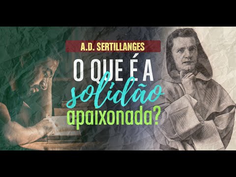 O que é a solidão apaixonada? - A Vida Intelectual, por A. D. Sertillanges #8