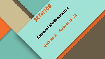 MTH100 General Mathematics Quiz No 3
