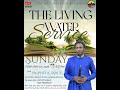 UPCOMING LIVING WATER SERVICE ON SUNDAY 1st FEBRUARY 2026 WITH PROPHET A. SAMUEL .