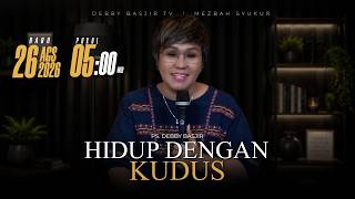 MEZBAH SYUKUR RABU 26 AGS 2026 - PK. 05.00 'HIDUP DENGAN KUDUS' - PS. DEBBY BASJIR