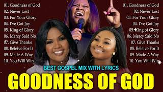 Powerful Worship Songs That Will Make You Cry  Best Gospel Mix With LyricsCece Winans,Tasha cobbs