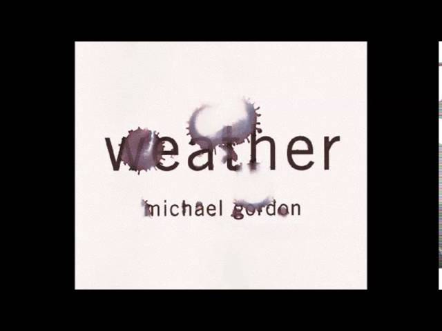 Michael Gordon - Weather One (studio release) class=