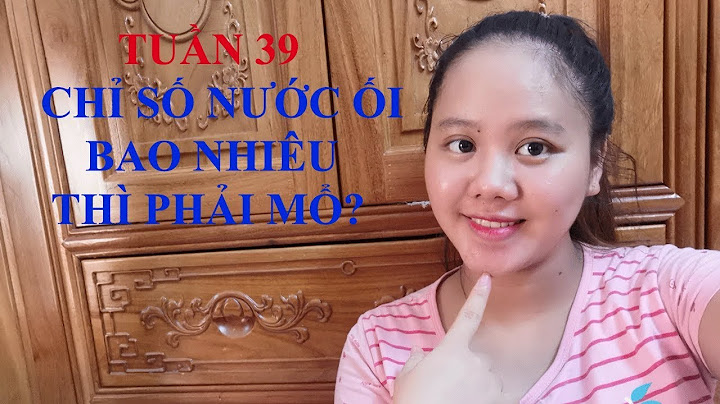 Chỉ số ối bao nhiêu mm là bình thường năm 2024