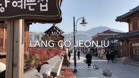 Du lịch Hàn Quốc | Một thoáng làng cổ Jeonju Hanok
