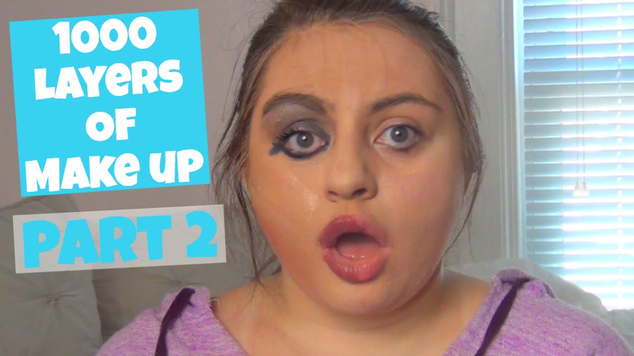 1000 LAYERS OF MAKE UP PART 2