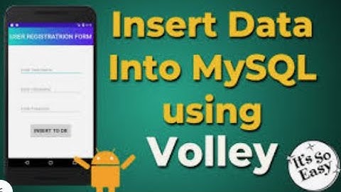 Volley và thêm, sửa, xóa dữ liệu thông qua API (php) sử dụng POST