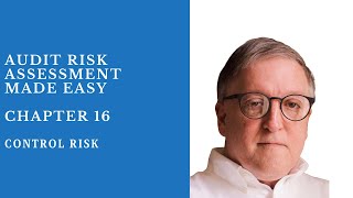 Control Risk - Chapter 16 - Audit Risk Assessment Made Easy