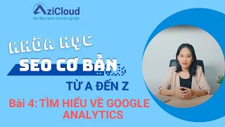 Khóa học SEO cơ bản từ A đến Z bài 4: Tìm hiểu về Google Analytics