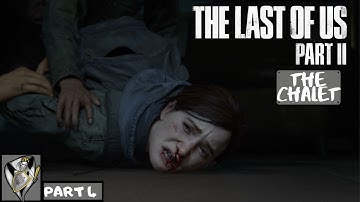 The Last of Us Part II Walkthrough Part 4 - THE CHALET  (Full Game) (Ps4 Pro) (1080p 60fps)