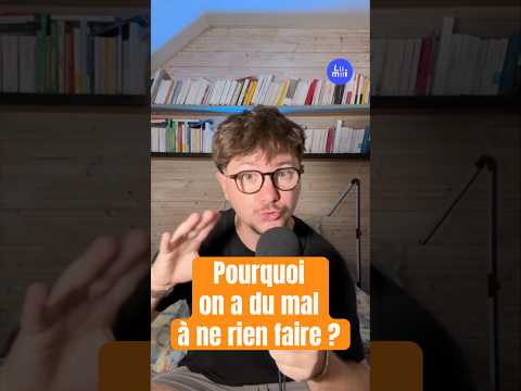 Philo : pourquoi on a du mal à ne rien faire ? Avec @coupdephilo. | Lumni