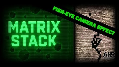 Matrix Stack Behind the Scenes: Fish eye camera effect