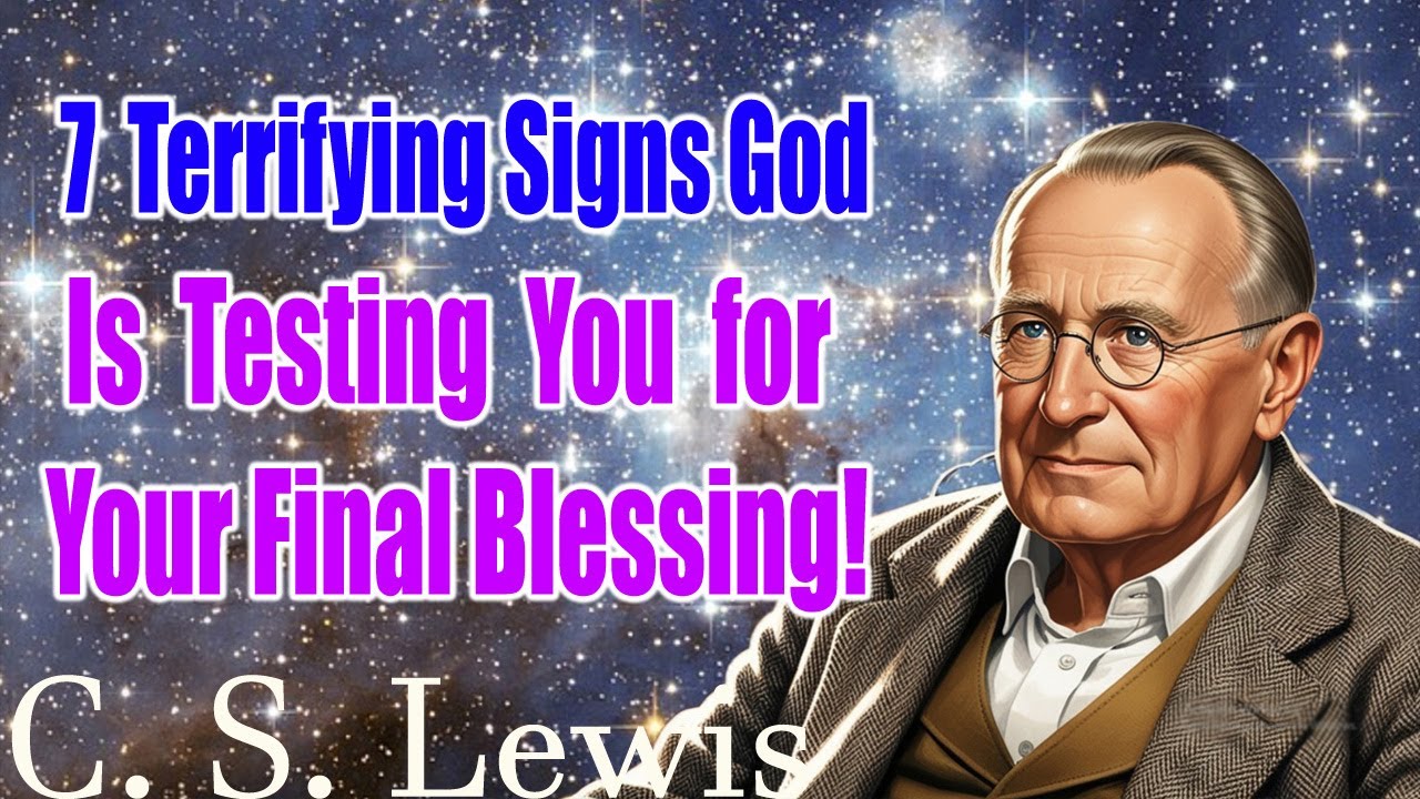 C. S. Lewis Reveals: 7 Terrifying Signs God Is Testing YOU for Your ...