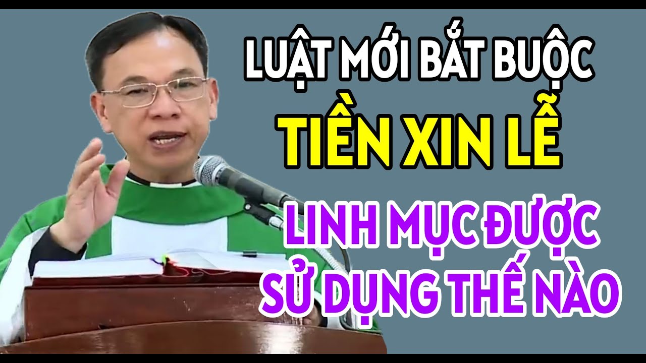 LUẬT MỚI BẮT BUỘC TIỀN XIN LỄ CÁC LINH MỤC ĐƯỢC SỬ DỤNG RA SAO | CHA THỦ GIẢNG VÀ GIẢI ĐÁP THẮC MẮC