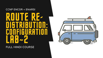 261. CCNP Encore + Enarsi | Route Redistribution - Configuration Lab 2 | CCNP Full Course in Hindi