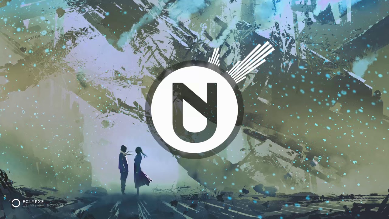 Eclypxe - We Are (ft. ROXANA) [UXN Release] - YouTube