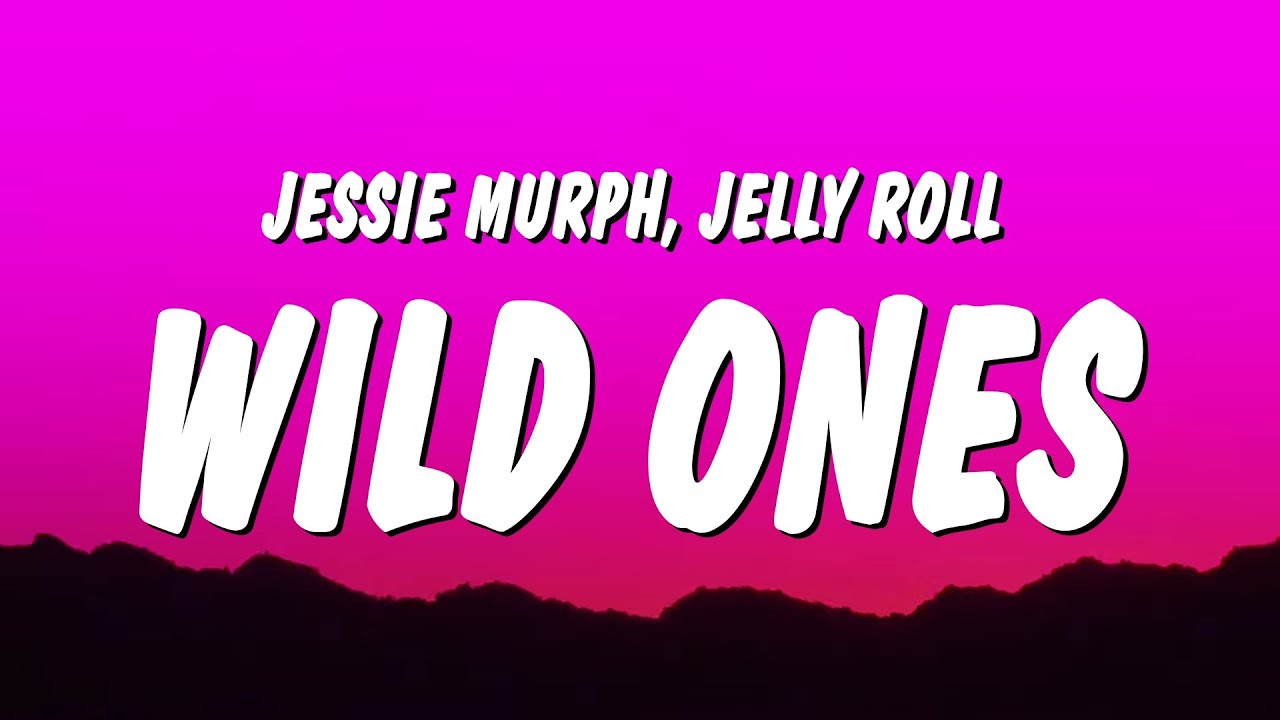 Jessie Murph - Wild Ones (feat. Jelly Roll) [Lyrics] 