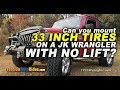 Can you mount  33s on a JK Wrangler with NO lift? Radar Renegade