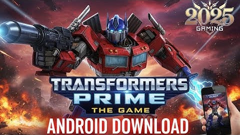 HOW TO DOWNLOAD TRANSFORMERS PRIME The Game on Android 2025 (Unofficial APK/Emulator Guide) 