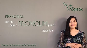 VIETNAMESE PERSONAL PRONOUNS - EPISODE 3: WE/ YOU/ THEY