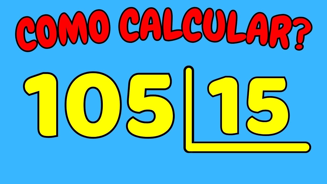 COMO CALCULAR 105 DIVIDIDO POR 15?| Dividir 105 por 15 - YouTube