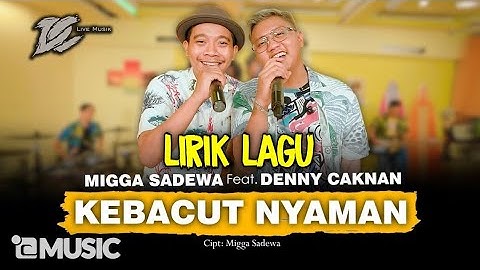 Denny Caknan Ft Migga Sadewa - Kebacut Nyaman Lirik