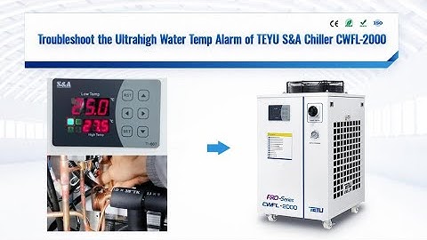 TEYU S&A Fiber Laser Chiller CWFL-2000 Ultrahigh Water Temp Alarm Troubleshooting