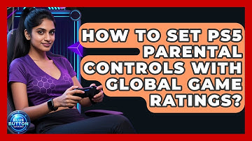 How To Set PS5 Parental Controls With Global Game Ratings? - Blue Button Gaming