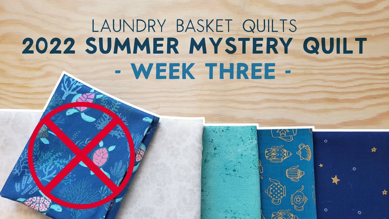 Week Three! Laundry Basket Quilts' 2022 Summer Mystery Quilt YouTube