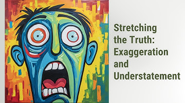 The Art of Stretching the Truth: Understanding Exaggeration and Understatement in English Humor