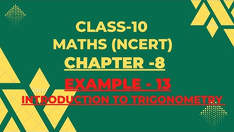 Class-10, Chapter-8, Example- 13, Introduction to Trigonometry, Maths (NCERT, CBSE, KVS)