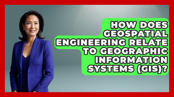 How Does Geospatial Engineering Relate To Geographic Information Systems (GIS)?