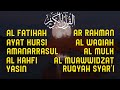 Surah Al Fatihah, Ayat Kursi, Al Kahfi, Yasin, Ar Rahman, Al Waqiah, Al Mulk, Ruqyah Syar&#39;iyyah