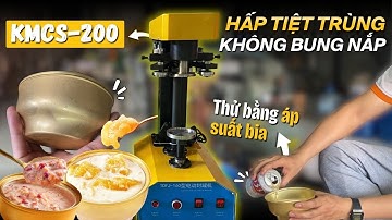 Không bung nắp khi hấp tiệt trùng nhờ Máy viền mí chén yến sào, chén cháo sen bát bảo KMCS-200