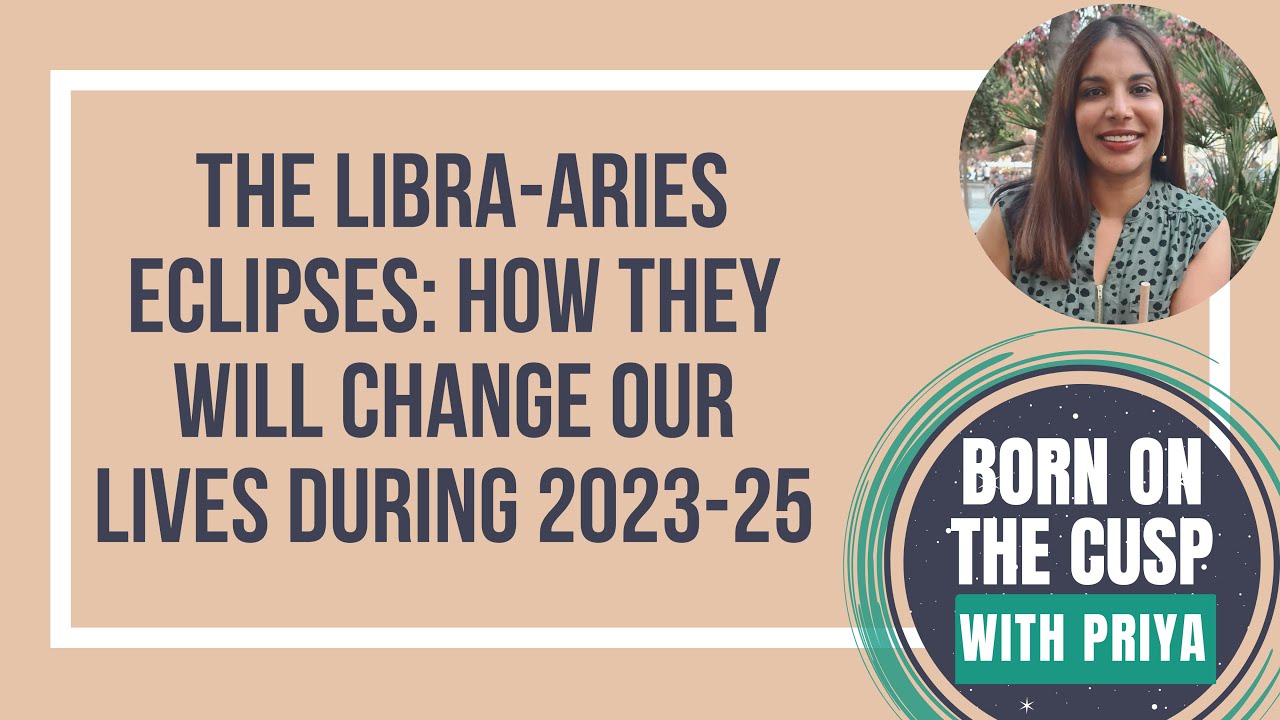 Eclipse season is here How the LibraAries eclipses will change our
