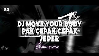DJ OLD MOVE YOUR BODY PAK CEPAK JEDER (speedup & reverb) 8D🎧