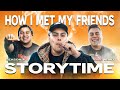 How i met my friends  story time