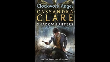 Plot summary, “Clockwork Angel” by Cassandra Clare in 6 Minutes - Book Review