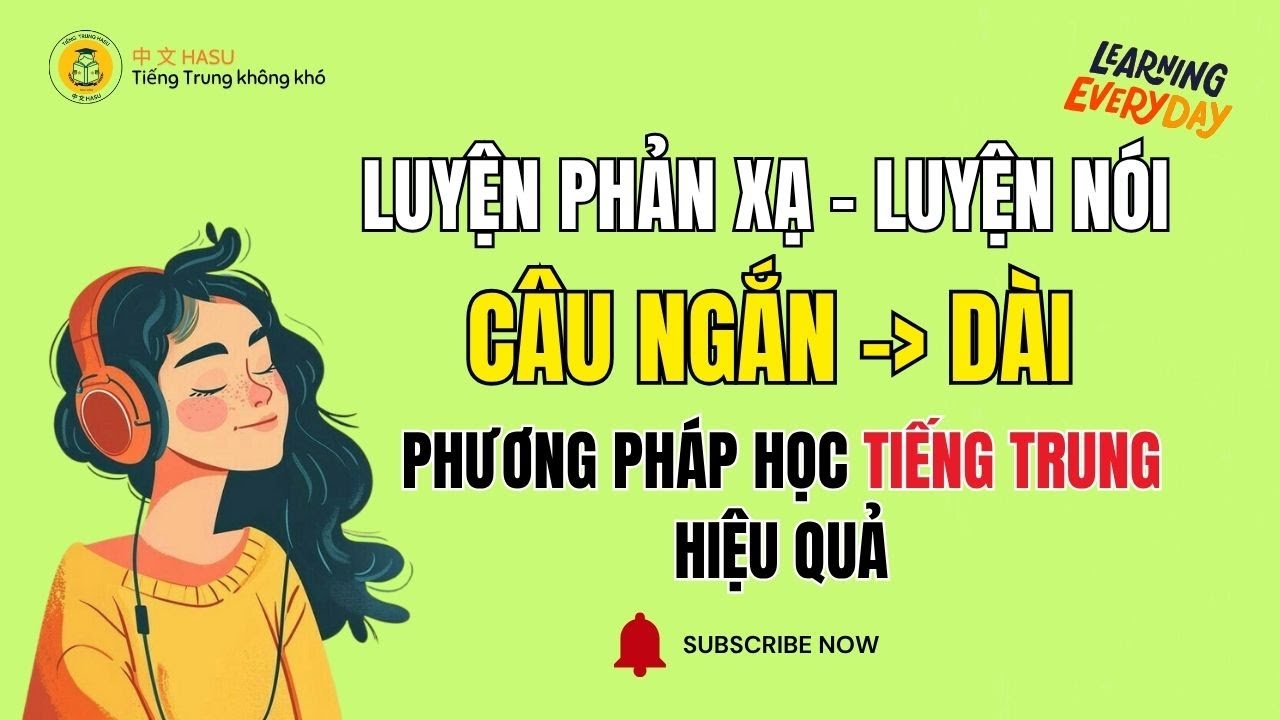 Luyện Phản Xạ Tiếng Trung Phần 3 | Phát Triển Câu Ngắn Đến Dài – Nói Tự Nhiên Như Người Bản Xứ