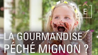 La gourmandise, péché mignon - Dans la tête d'un gourmand